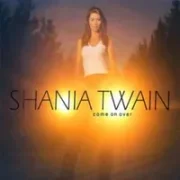 Come on over - Shania twain