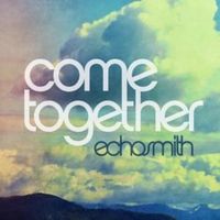 Come Together - Echosmith