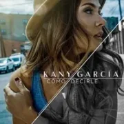 Cómo Decirle - Kany Garcia