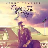 Como Tu No Hay - Lenny Tavárez