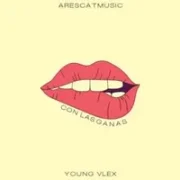 Con Las Ganas - Young Vlex