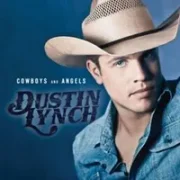 Cowboys and Angels - Dustin Lynch