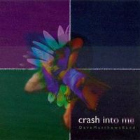 Crash into me - Dave matthews band