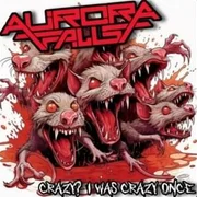 Crazy? I Was Crazy Once - Aurora Falls