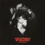 Creatures in Heaven - Glass Animals