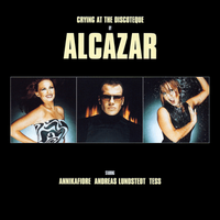 Crying at the discoteque - Alcazar