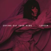 Crying Out Your Name - Loreen