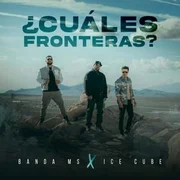 ¿Cuáles Fronteras? ft. Ice Cube - Banda Ms De Sergio Lizárraga