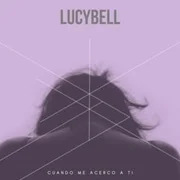 Cuando me acerco a ti - Lucybell