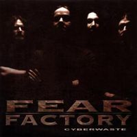 Cyberwaste - Fear factory