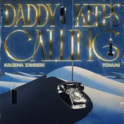 DADDY KEEPS CALLING ft. Tchami - Kaleena Zanders