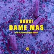 Dame más - Bhavi