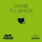 Dame Tu Amor - Juan Magan