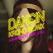 Dancin (KRONO Remix) ft. Luvli - Aaron Smith