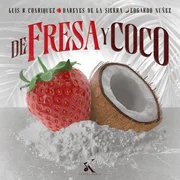 De Fresa y Coco ft. Edgardo Nuñez & Los Dareyes De La Sierra - Luis R Conriquez