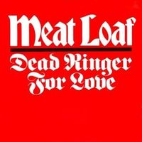 Dead ringer for love - Meatloaf