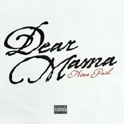 Dear Mama - Nino Paid