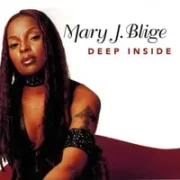 Deep inside - Mary j. blige