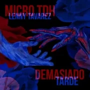 Demasiado Tarde ft. Lenny Tavárez - Micro Tdh