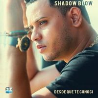 Desde que te conocí - Shadow Blow