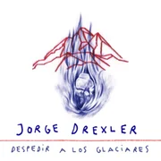 Despedir a los Glaciares - Jorge Drexler