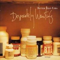 Desperately wanting - Better than ezra