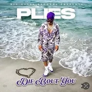Die Bout You - Plies