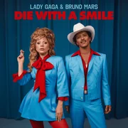 Die With A Smile ft. Bruno Mars - Lady Gaga