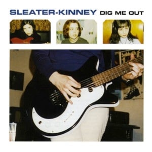 Dig me out - Sleater kinney