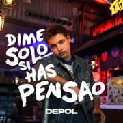 Dime Solo Si Has Pensao - Depol