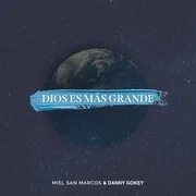 Dios Es Más Grande ft. Danny Gokey - Miel San Marcos