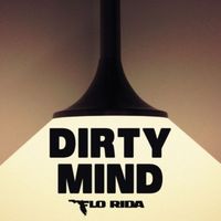 Dirty Mind - Flo Rida