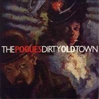 Dirty old town - The pogues