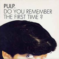 Do you remember the first time? - Pulp