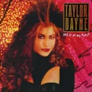 Do you want it right now - Taylor dayne