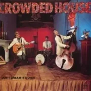 Don't dream it's over - Crowded house