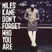 Don't Forget Who You Are - Miles Kane