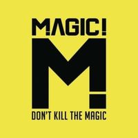 Don’t Kill The Magic - Magic!