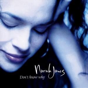 Don't know why - Norah jones