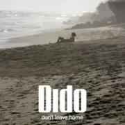 Don't leave home - Dido