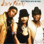 Don't mess with my man - Lucy pearl