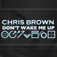 Don't Wake Me Up - Chris Brown