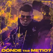 Dónde Tas Metio? - Jc Reyes