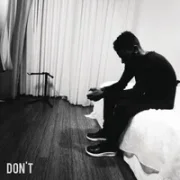 Don’t - Bryson Tiller