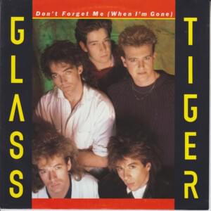 Dont forget me when im gone - Glass tiger