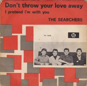 Dont throw your love away - The searchers