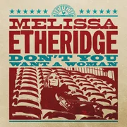 Don’t You Want A Woman - Melissa Etheridge