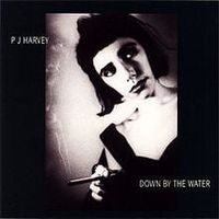 Down by the water - Pj harvey