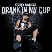 Drank In My Cup - Kirko Bangz
