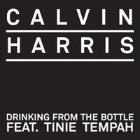 Drinking From The Bottle - Calvin Harris